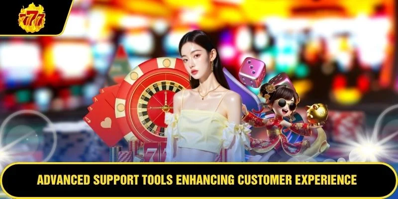 Advanced support tools enhancing customer experience