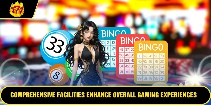 Comprehensive facilities enhance overall gaming experiences significantly