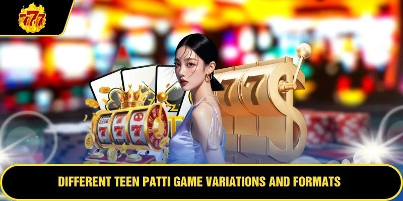 Different Teen Patti game variations and formats
