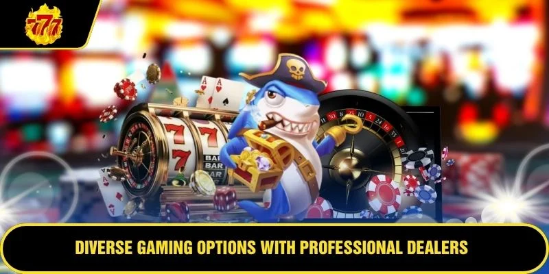 Diverse gaming options with professional dealers