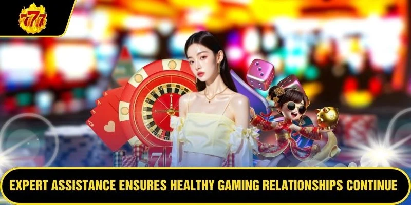 Expert assistance ensures healthy gaming relationships continue