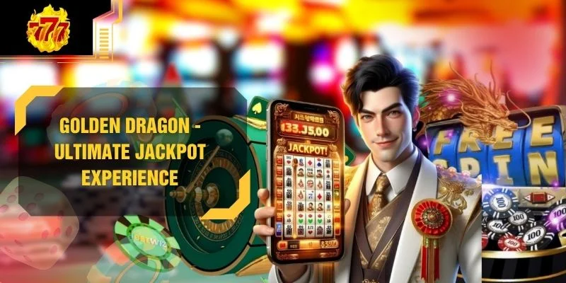 Golden Dragon - Ultimate Jackpot Experience