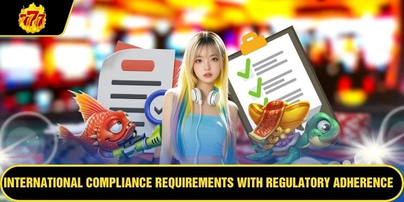 International compliance requirements with regulatory adherence protocols