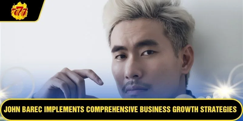 John Barec implements comprehensive business growth strategies