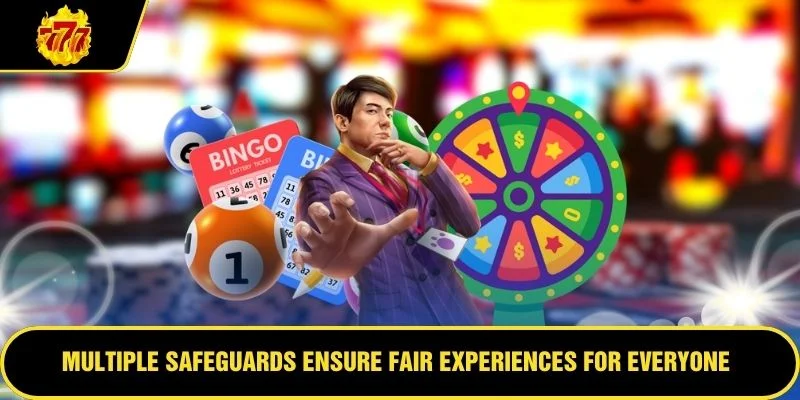 Multiple safeguards ensure fair experiences for everyone