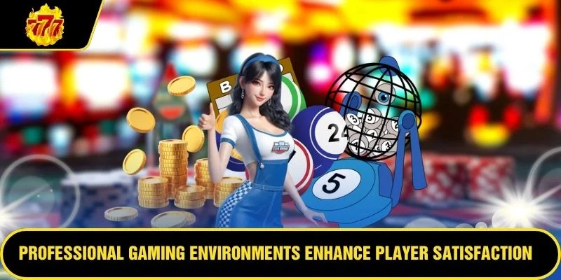 Professional gaming environments enhance player satisfaction levels