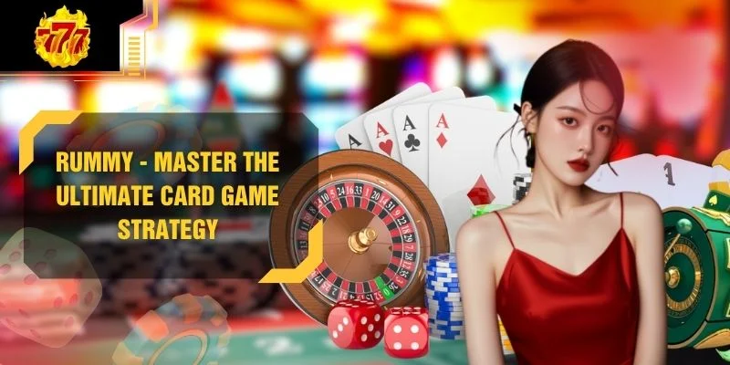 Rummy - Master The Ultimate Card Game Strategy